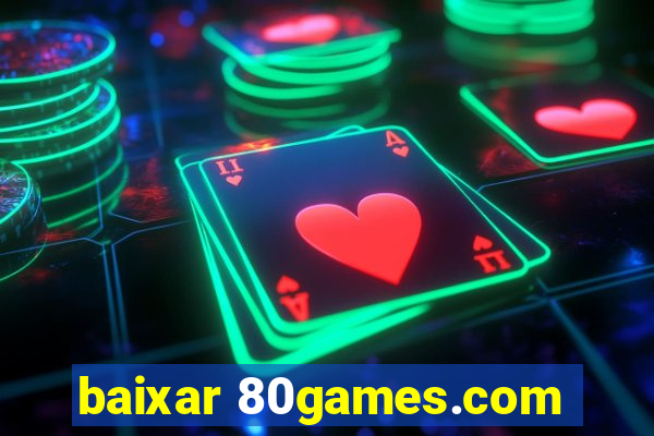 baixar 80games.com